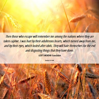 Picture 06 - Ezekiel 6:9 GW - Then those who escape will remember me among the - Bible Verse Picture