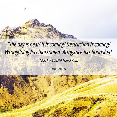 Picture 06 - Ezekiel 7:10 GW - “The day is near! It is coming! Destruction is - Bible Verse Picture