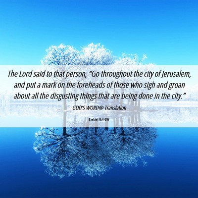Picture 06 - Ezekiel 9:4 GW - The Lord said to that person, “Go throughout - Bible Verse Picture