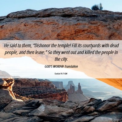 Picture 06 - Ezekiel 9:7 GW - He said to them, “Dishonor the temple! Fill its - Bible Verse Picture