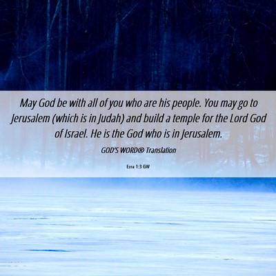 Picture 06 - Ezra 1:3 GW - May God be with all of you who are his people. - Bible Verse Picture