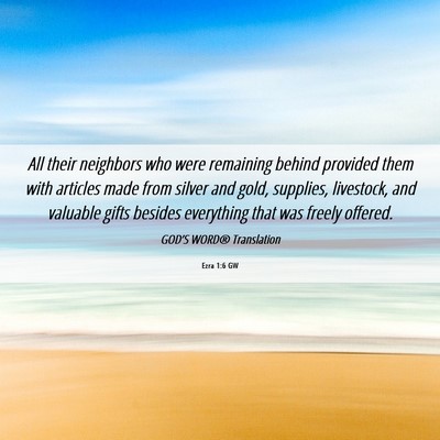 Picture 06 - Ezra 1:6 GW - All their neighbors who were remaining behind - Bible Verse Picture