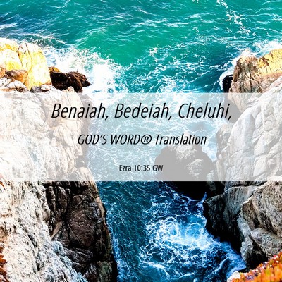 Picture 06 - Ezra 10:35 GW - Benaiah, Bedeiah, - Bible Verse Picture