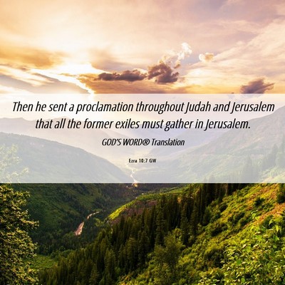 Picture 06 - Ezra 10:7 GW - Then he sent a proclamation throughout Judah and - Bible Verse Picture