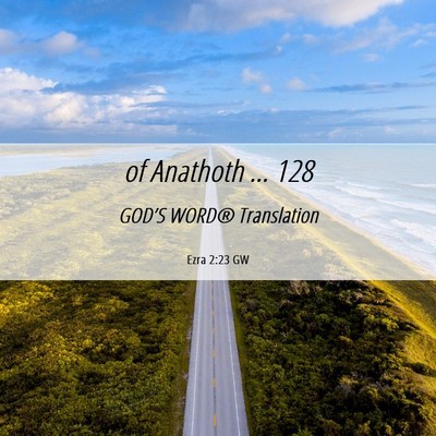 Picture 06 - Ezra 2:23 GW - of Anathoth … - Bible Verse Picture