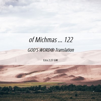 Picture 06 - Ezra 2:27 GW - of Michmas … - Bible Verse Picture