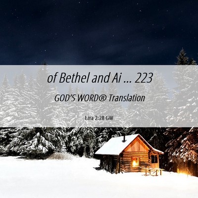 Picture 06 - Ezra 2:28 GW - of Bethel and Ai … - Bible Verse Picture