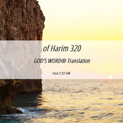 Picture 06 - Ezra 2:32 GW - of Harim - Bible Verse Picture