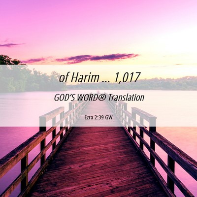Picture 06 - Ezra 2:39 GW - of Harim … - Bible Verse Picture