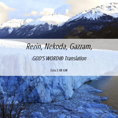 Picture 06 - Ezra 2:48 GW - Rezin, Nekoda, - Bible Verse Picture