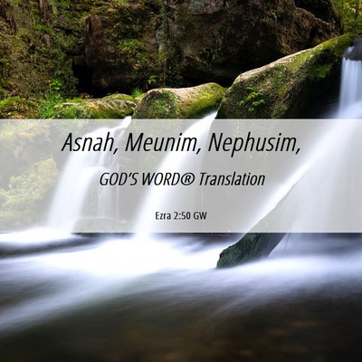 Picture 06 - Ezra 2:50 GW - Asnah, Meunim, - Bible Verse Picture