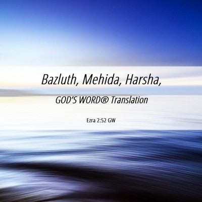 Picture 06 - Ezra 2:52 GW - Bazluth, Mehida, - Bible Verse Picture