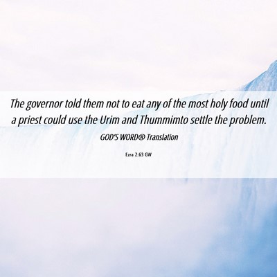 Picture 06 - Ezra 2:63 GW - The governor told them not to eat any of the most - Bible Verse Picture