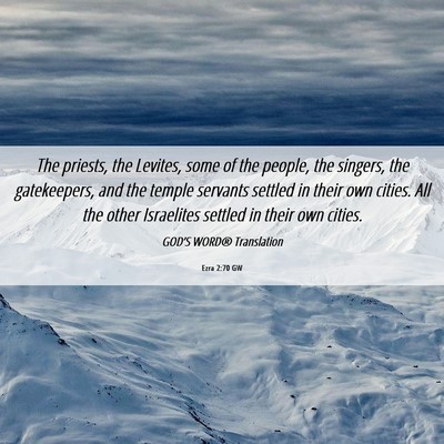 Picture 06 - Ezra 2:70 GW - The priests, the Levites, some of the people, the - Bible Verse Picture