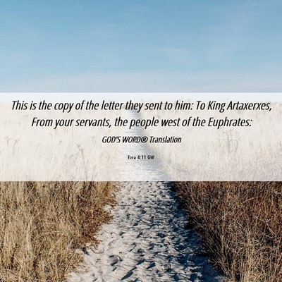 Picture 06 - Ezra 4:11 GW - This is the copy of the letter they sent to him: - Bible Verse Picture