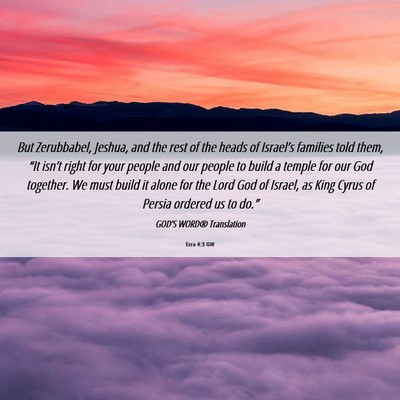 Picture 06 - Ezra 4:3 GW - But Zerubbabel, Jeshua, and the rest of the heads - Bible Verse Picture