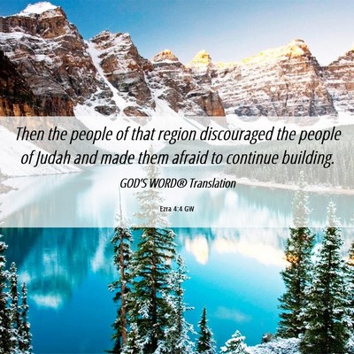 Picture 06 - Ezra 4:4 GW - Then the people of that region discouraged the - Bible Verse Picture