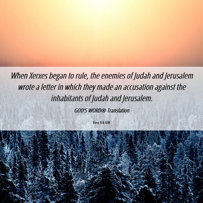 Picture 06 - Ezra 4:6 GW - When Xerxes began to rule, the enemies of Judah - Bible Verse Picture