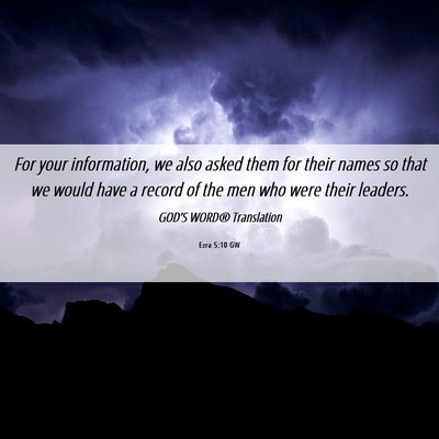 Picture 06 - Ezra 5:10 GW - For your information, we also asked them for - Bible Verse Picture