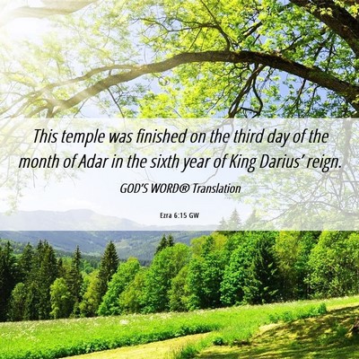 Picture 06 - Ezra 6:15 GW - This temple was finished on the third day of the - Bible Verse Picture