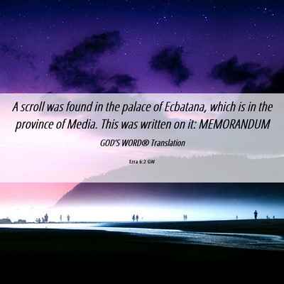 Picture 06 - Ezra 6:2 GW - A scroll was found in the palace of Ecbatana, - Bible Verse Picture