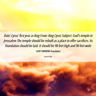 Picture 06 - Ezra 6:3 GW - Date: Cyrus’ first year as king From: King - Bible Verse Picture