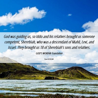 Picture 06 - Ezra 8:18 GW - God was guiding us, so Iddo and his relatives - Bible Verse Picture