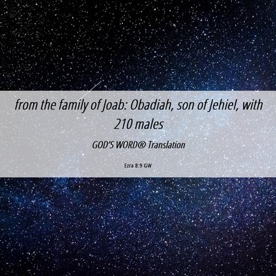 Picture 06 - Ezra 8:9 GW - from the family of Joab: Obadiah, son of Jehiel, - Bible Verse Picture