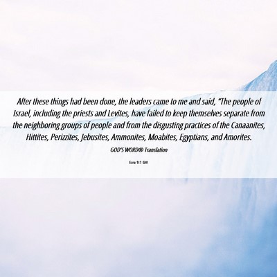 Picture 06 - Ezra 9:1 GW - After these things had been done, the leaders - Bible Verse Picture