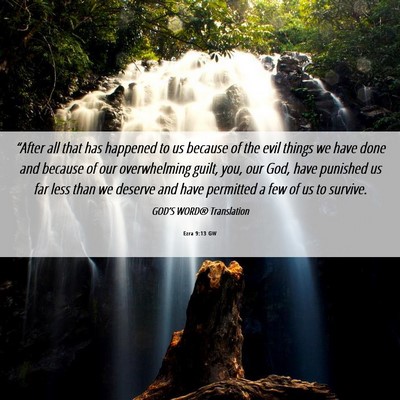 Picture 06 - Ezra 9:13 GW - “After all that has happened to us because of - Bible Verse Picture