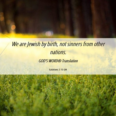 Picture 06 - Galatians 2:15 GW - We are Jewish by birth, not sinners from other - Bible Verse Picture