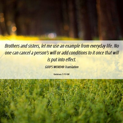 Picture 06 - Galatians 3:15 GW - Brothers and sisters, let me use an example from - Bible Verse Picture