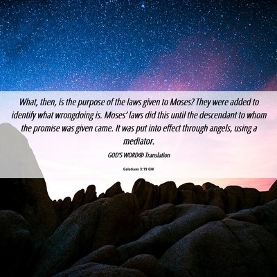 Picture 06 - Galatians 3:19 GW - What, then, is the purpose of the laws given to - Bible Verse Picture