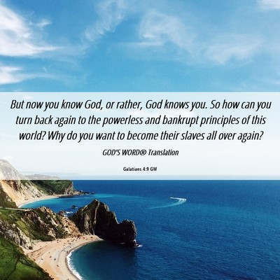Picture 06 - Galatians 4:9 GW - But now you know God, or rather, God knows you. - Bible Verse Picture