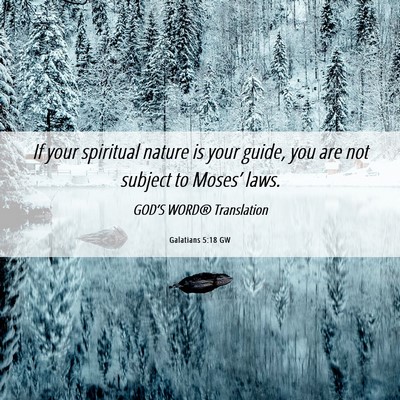 Picture 06 - Galatians 5:18 GW - If your spiritual nature is your guide, you are - Bible Verse Picture
