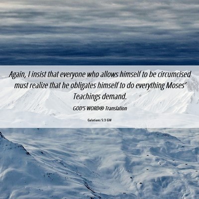 Picture 06 - Galatians 5:3 GW - Again, I insist that everyone who allows himself - Bible Verse Picture