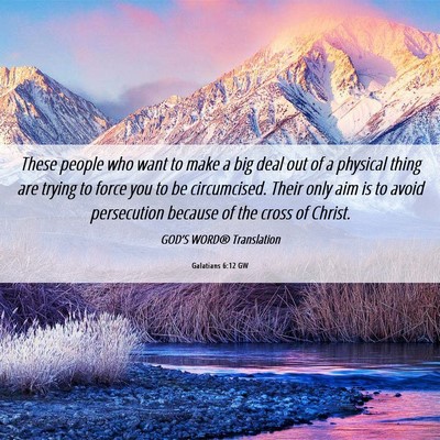 Picture 06 - Galatians 6:12 GW - These people who want to make a big deal out of a - Bible Verse Picture
