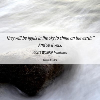 Picture 06 - Genesis 1:15 GW - They will be lights in the sky to shine on the - Bible Verse Picture