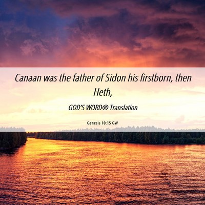 Picture 06 - Genesis 10:15 GW - Canaan was the father of Sidon his firstborn, - Bible Verse Picture