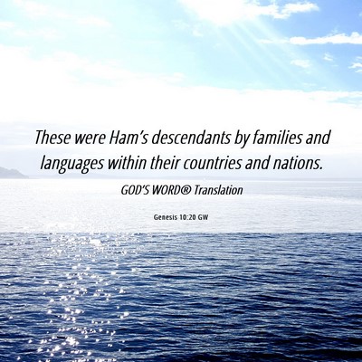 Picture 06 - Genesis 10:20 GW - These were Ham’s descendants by families and - Bible Verse Picture