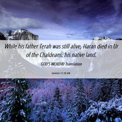 Picture 06 - Genesis 11:28 GW - While his father Terah was still alive, Haran - Bible Verse Picture