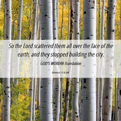 Picture 06 - Genesis 11:8 GW - So the Lord scattered them all over the face of - Bible Verse Picture