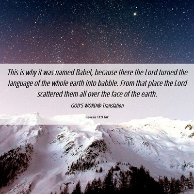 Picture 06 - Genesis 11:9 GW - This is why it was named Babel, because there the - Bible Verse Picture