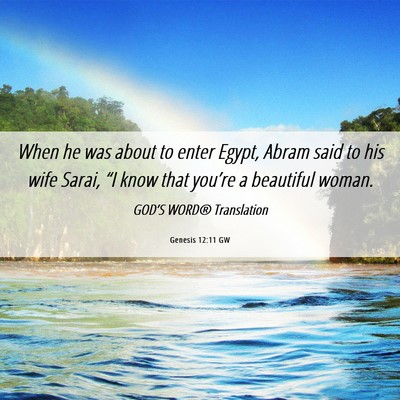 Picture 06 - Genesis 12:11 GW - When he was about to enter Egypt, Abram said to - Bible Verse Picture