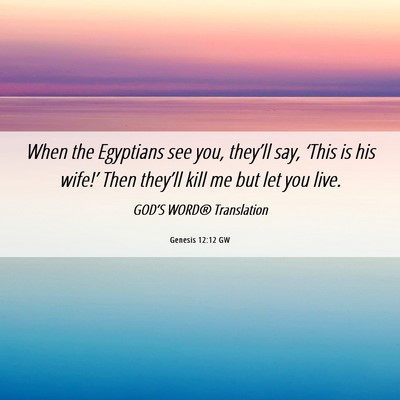 Picture 06 - Genesis 12:12 GW - When the Egyptians see you, they’ll say, - Bible Verse Picture