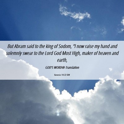 Picture 06 - Genesis 14:22 GW - But Abram said to the king of Sodom, “I now - Bible Verse Picture