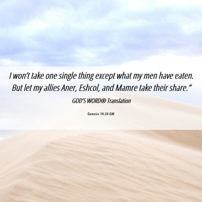 Picture 06 - Genesis 14:24 GW - I won’t take one single thing except what my - Bible Verse Picture
