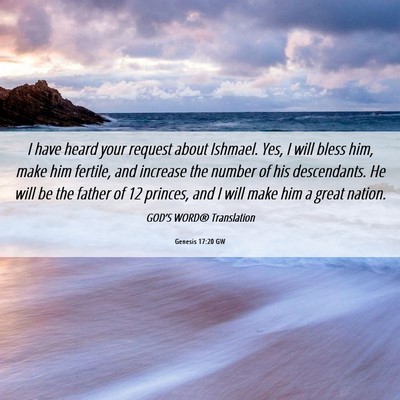 Picture 06 - Genesis 17:20 GW - I have heard your request about Ishmael. Yes, I - Bible Verse Picture