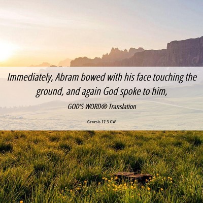Picture 06 - Genesis 17:3 GW - Immediately, Abram bowed with his face touching - Bible Verse Picture