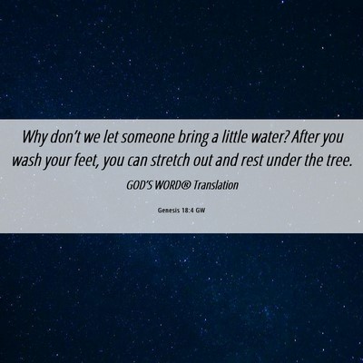 Picture 06 - Genesis 18:4 GW - Why don’t we let someone bring a little water? - Bible Verse Picture